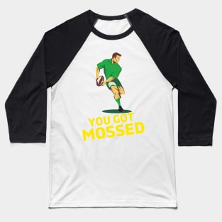 You Got Mossed - You Got Mossed Rugby Lover Funny- You Got Mossed Rugby Fire Ball Baseball T-Shirt